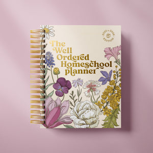 The Well Ordered Homeschool Planner - 2025-2026 Edition